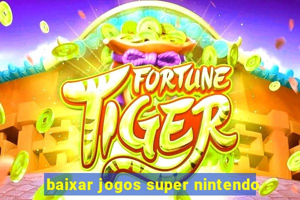 baixar jogos super nintendo