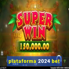 plataforma 2024 bet