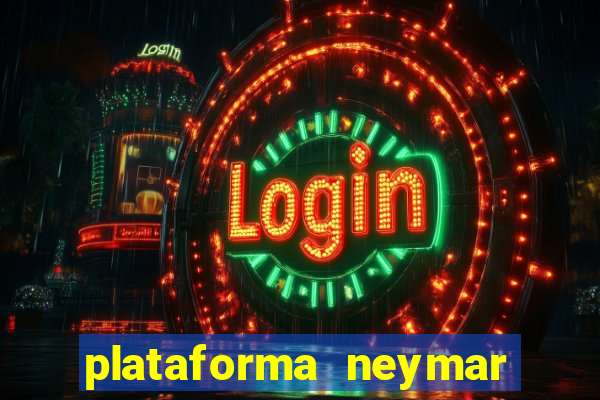 plataforma neymar jr bet