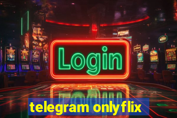 telegram onlyflix