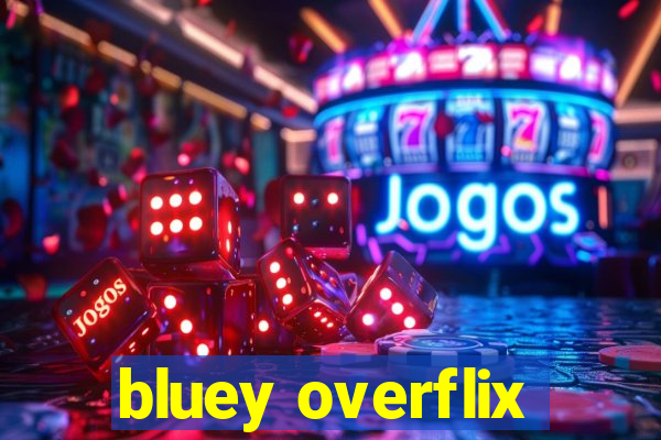 bluey overflix