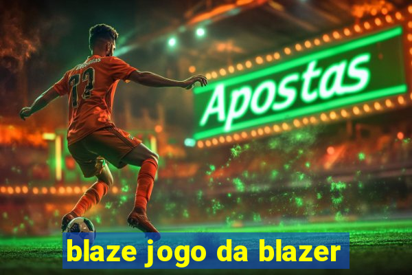 blaze jogo da blazer