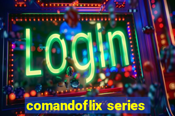 comandoflix series