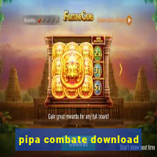 pipa combate download