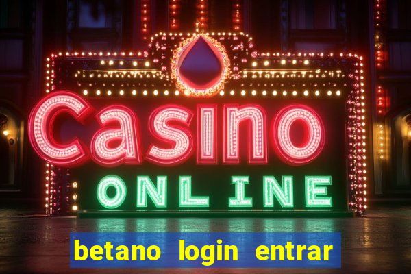 betano login entrar na minha conta