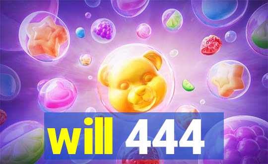 will 444