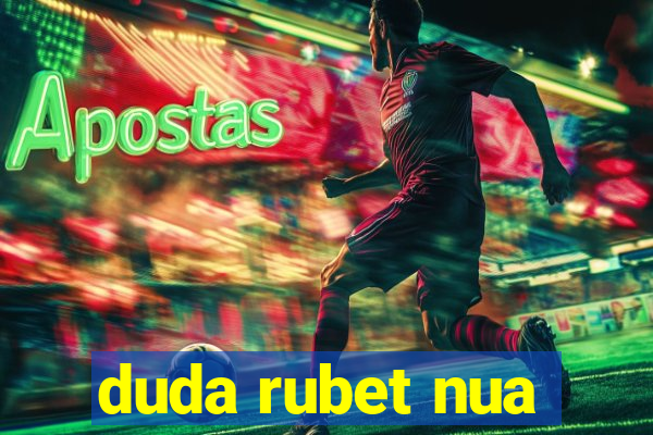 duda rubet nua