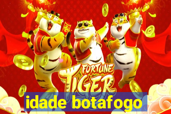 idade botafogo