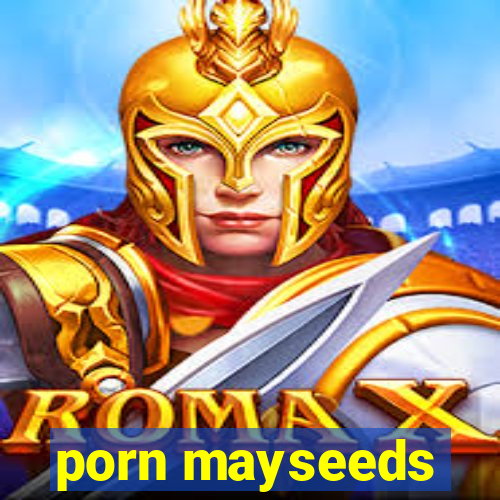 porn mayseeds