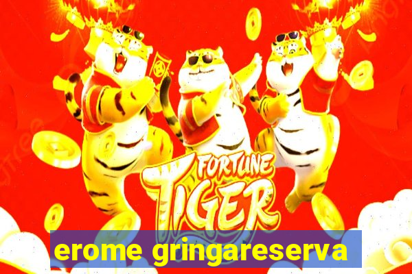 erome gringareserva