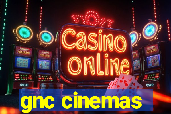 gnc cinemas