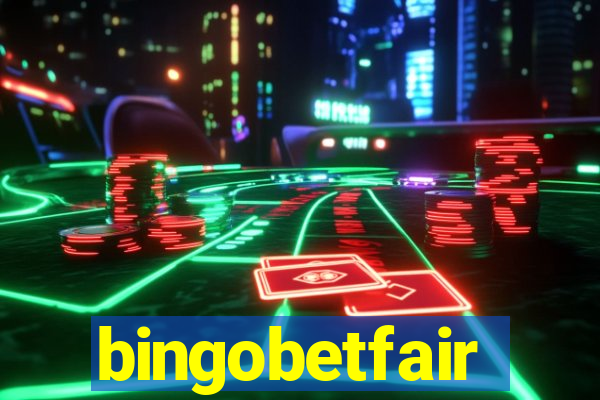 bingobetfair