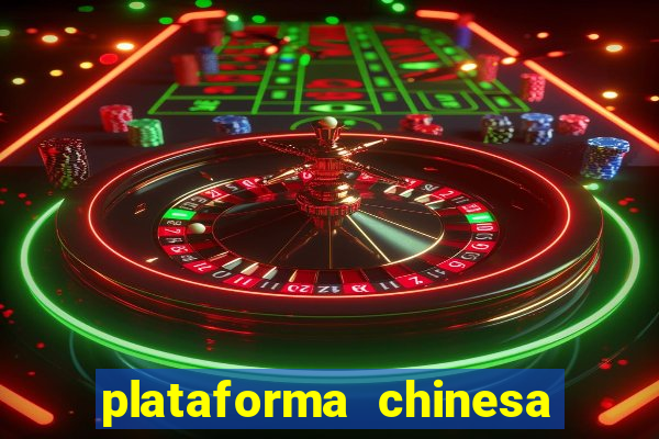 plataforma chinesa do jogo do tigrinho