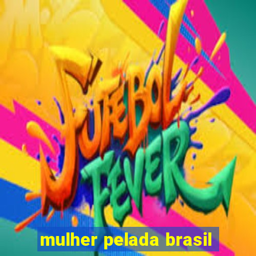 mulher pelada brasil