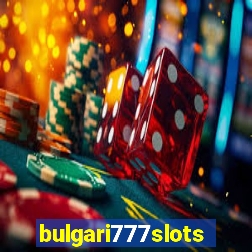 bulgari777slots.com