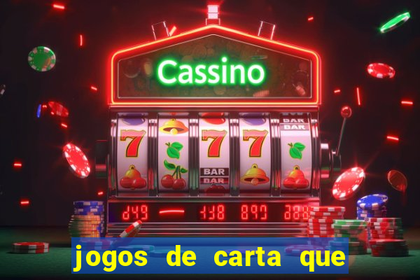 jogos de carta que ganha dinheiro