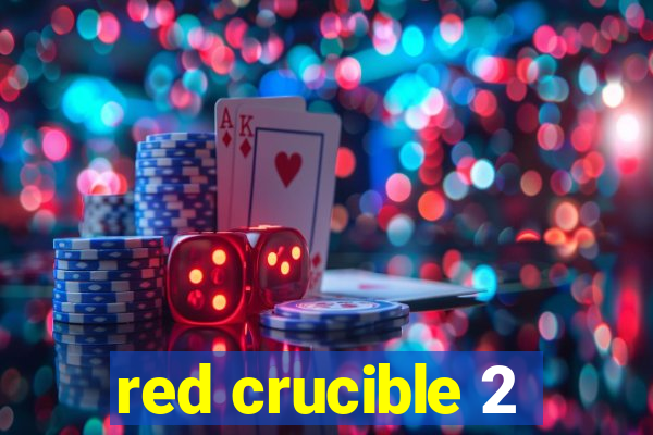 red crucible 2