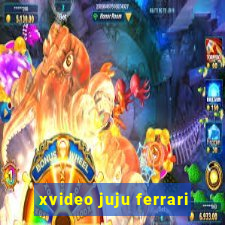 xvideo juju ferrari