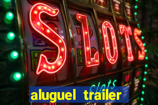 aluguel trailer porto alegre