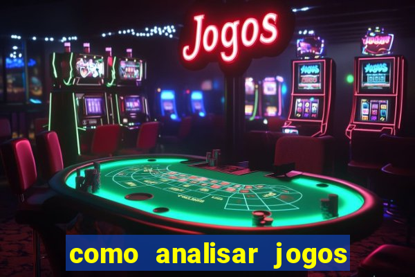 como analisar jogos de futebol para apostar