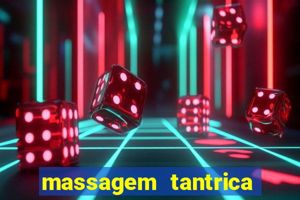 massagem tantrica zona leste