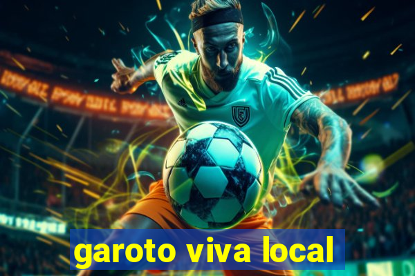 garoto viva local