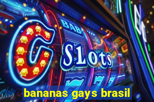 bananas gays brasil