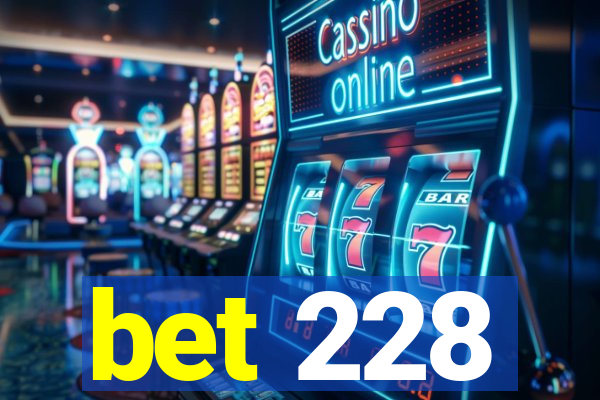 bet 228