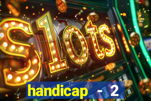 handicap - 2 resultado final