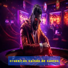 cruzeiros saindo de santos