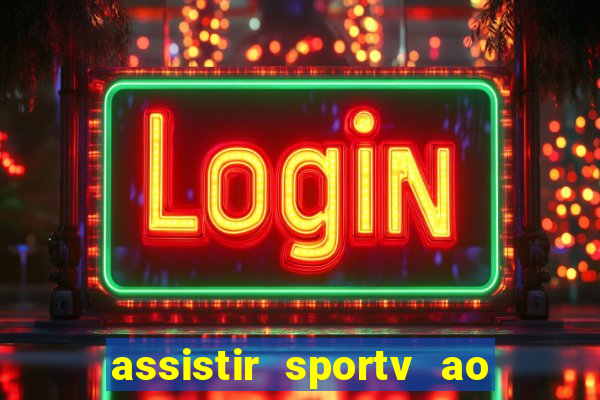 assistir sportv ao vivo agora