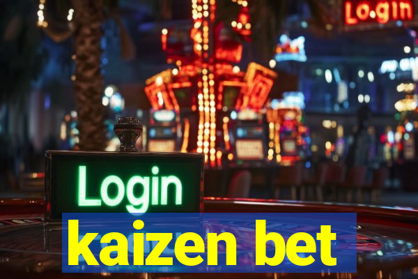 kaizen bet