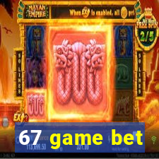 67 game bet