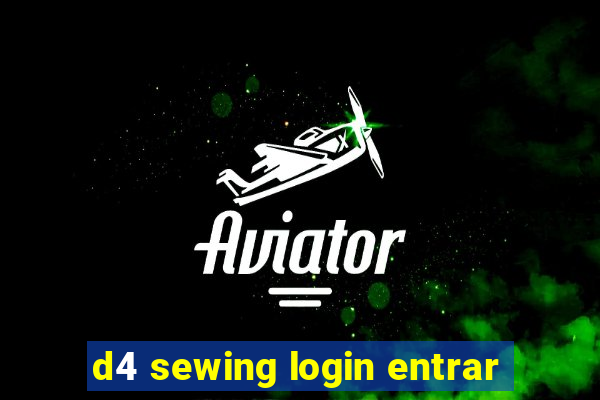 d4 sewing login entrar