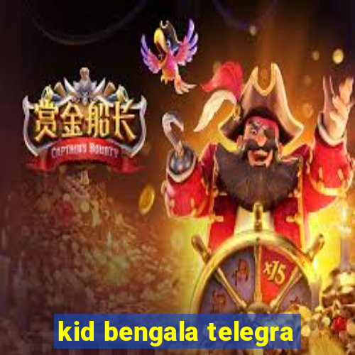 kid bengala telegra