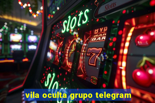 vila oculta grupo telegram