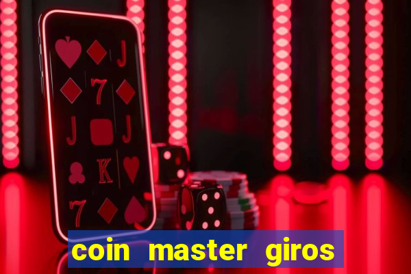 coin master giros gratis toda hora