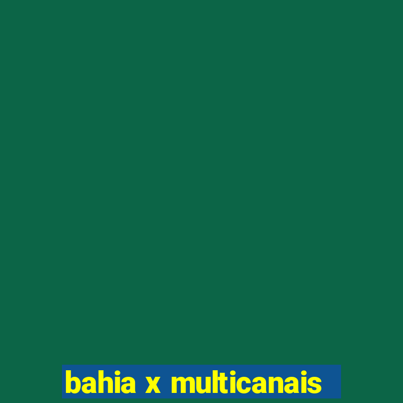 bahia x multicanais