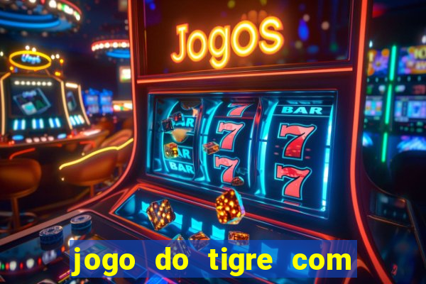 jogo do tigre com 5 reais