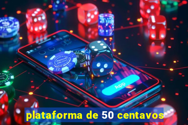 plataforma de 50 centavos