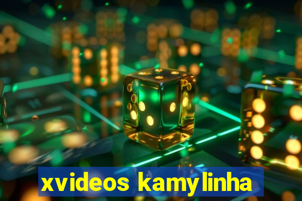 xvideos kamylinha