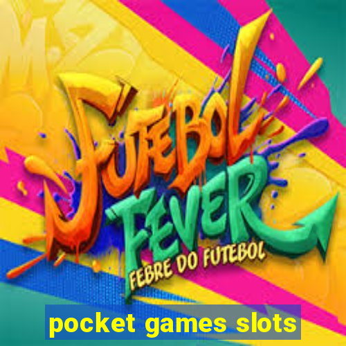 pocket games slots