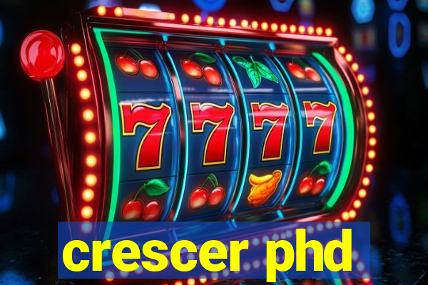 crescer phd