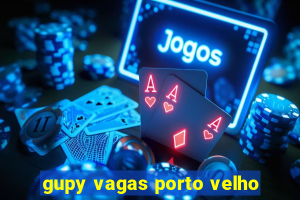 gupy vagas porto velho