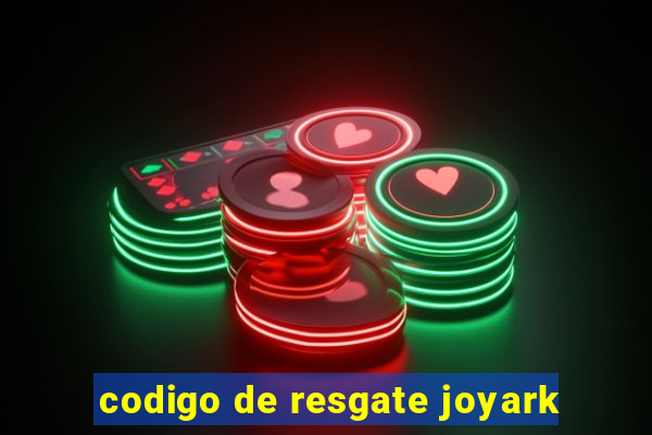 codigo de resgate joyark