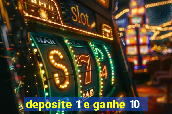 deposite 1 e ganhe 10