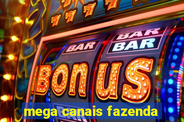 mega canais fazenda