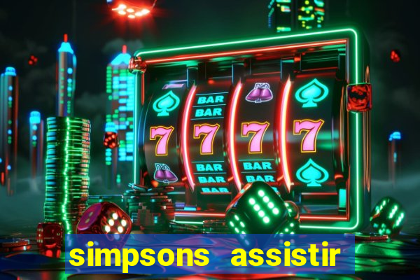 simpsons assistir online dublado