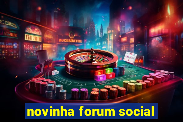 novinha forum social