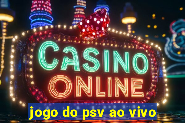 jogo do psv ao vivo